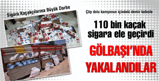 110 bin kaçak sigara ile Gölbaşı'nda yakalandılar