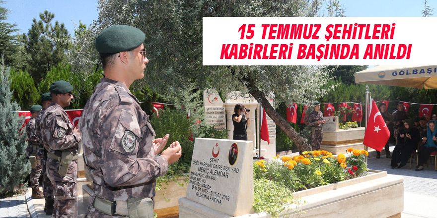 15 Temmuz Şehitleri Gölbaşı’nda Kabirleri Başında Anıldı