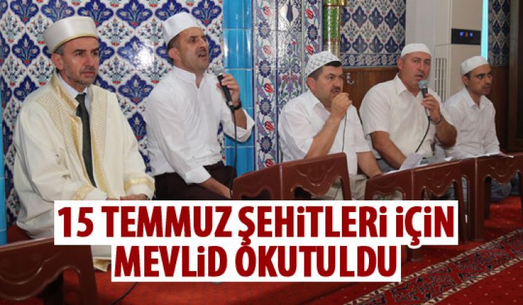 15 Temmuz şehitleri için mevlid okutuldu