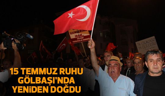 15 Temmuz'da binlerce Gölbaşılı tek yürek oldu