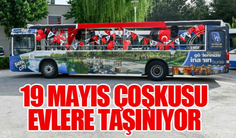 19 Mayıs çoşkusu evlere taşınıyor!