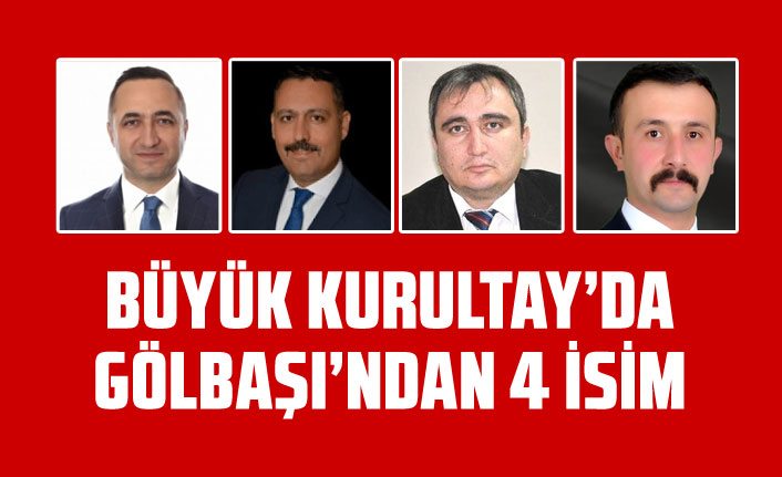 Büyük kurultay'dan Gölbaşı'ndan 4 isim