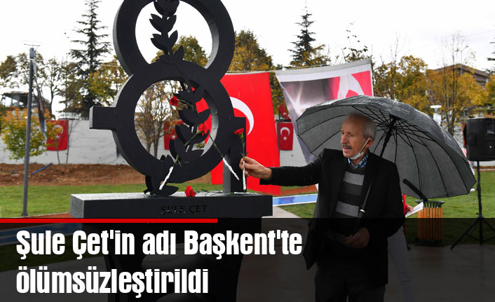 Şule Çet'in adı Başkent'te ölümsüzleştirildi