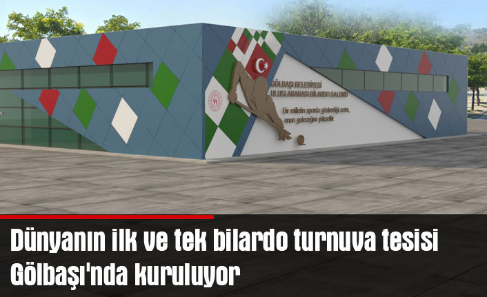 Dünyanın ilk ve tek bilardo turnuva tesisi Gölbaşı'nda kuruluyor