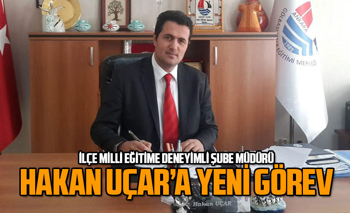 Hakan Uçar, İlçe Milli Eğitim Müdürlüğü’nde Şube Müdürü olarak atandı