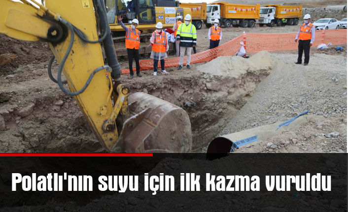 Polatlı'nın suyu için ilk kazma vuruldu