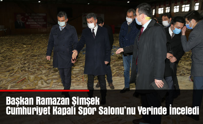 Başkan Ramazan Şimşek Cumhuriyet Kapalı Spor Salonu’nu Yerinde İnceledi