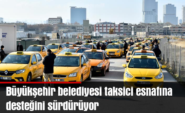 Büyükşehir belediyesi taksici esnafına desteğini sürdürüyor