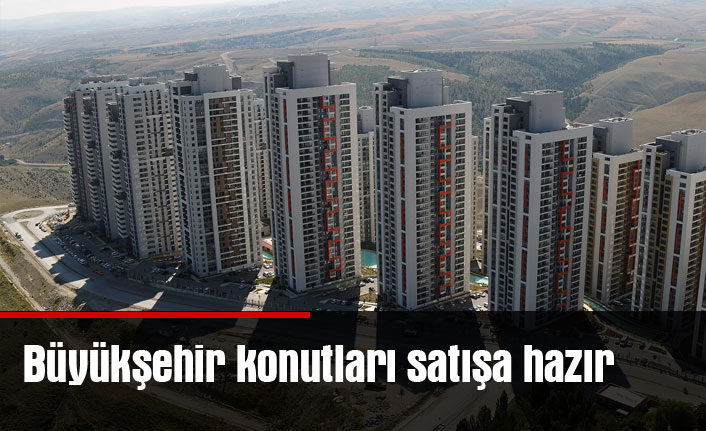 Büyükşehir konutları satışa hazır