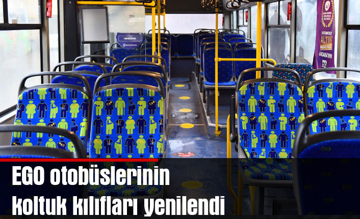 EGO otobüslerinin koltuk kılıfları yenilendi