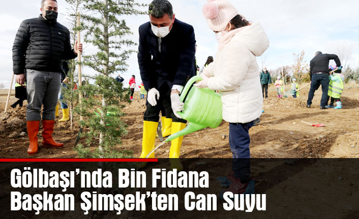 Gölbaşı’nda Bin Fidana Başkan Şimşek’ten Can Suyu