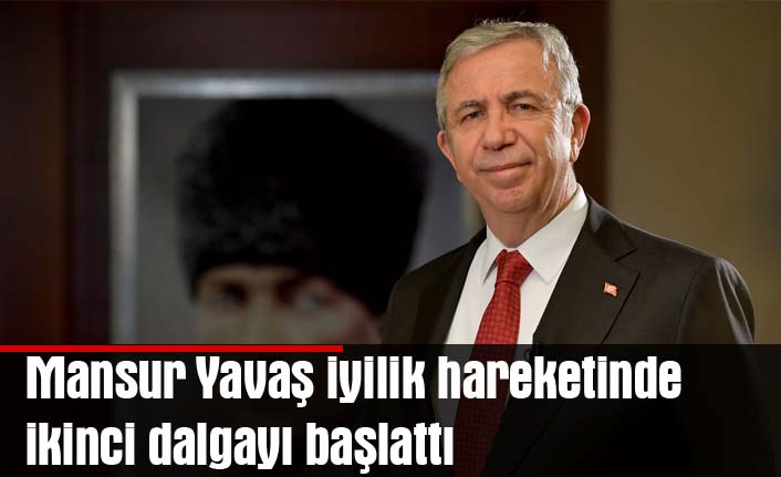 Mansur Yavaş iyilik hareketinde ikinci dalgayı başlattı:"İşini kaybedenlerin temel ihtiyaçlarını karşılayacağız"