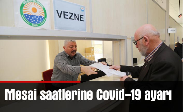 Mesai saatlerine Covid-19 ayarı