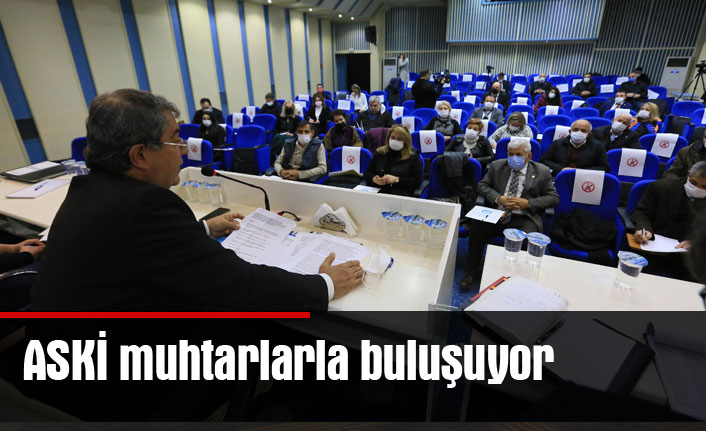 ASKİ muhtarlarla buluşuyor