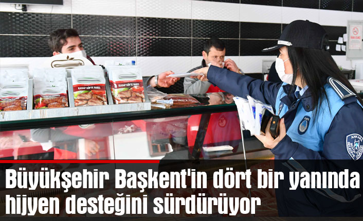 Büyükşehir Başkent'in dört bir yanında  hijyen desteğini sürdürüyor