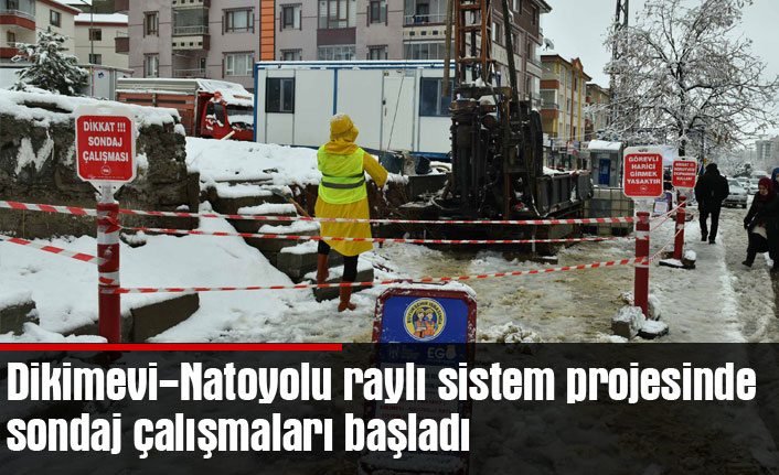 Dikimevi-Natoyolu raylı sistem projesinde sondaj çalışmaları başladı