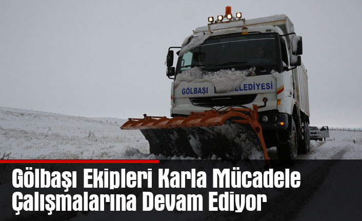 Gölbaşı Ekipleri Karla Mücadele Çalışmalarına Devam Ediyor