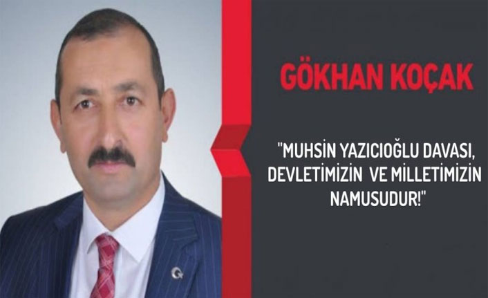 MUHSİN YAZICIOĞLU DAVASI, DEVLETİMİZİN VE MİLLETİMİZİN NAMUSUDUR!''