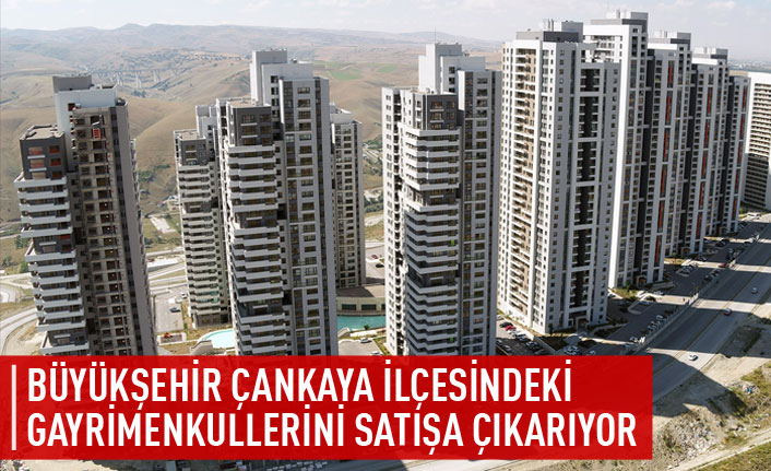 Büyükşehir Çankaya ilçesindeki gayrimenkulleri satışa çıkarıyor