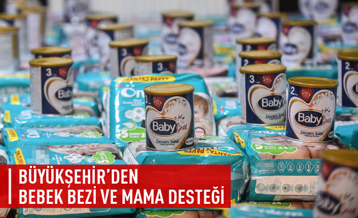 Büyükşehir'den bebek bezi ve mama desteği