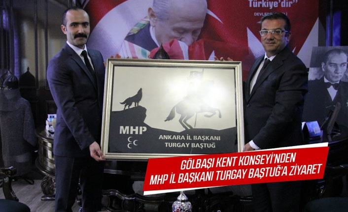 Gölbaşı Kent Konseyi'nden MHP İl Başkanı Turgay Baştuğ'a ziyaret