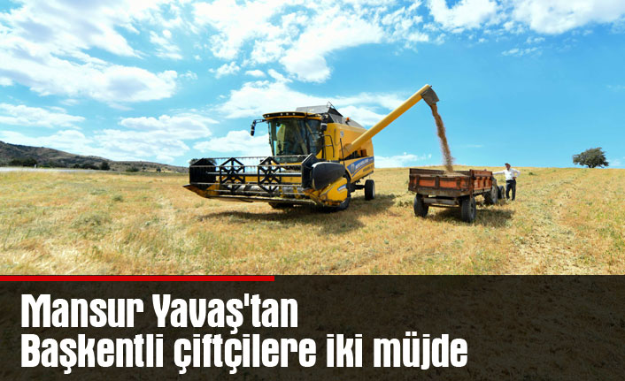 Mansur Yavaş'tan Başkentli çiftçilere iki müjde