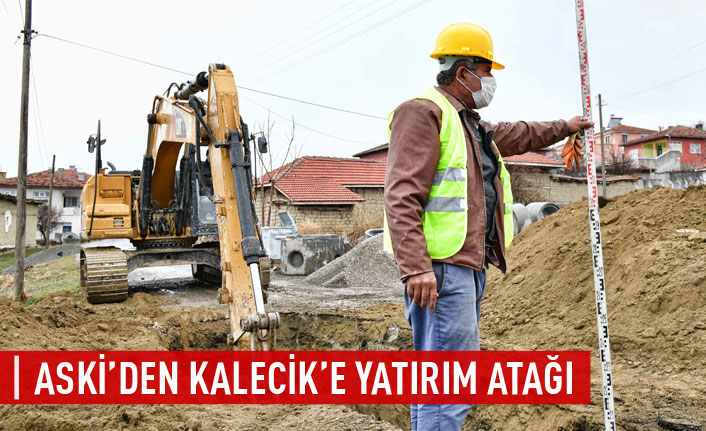 ASKİ'den Kalecik'e yatırım atağı