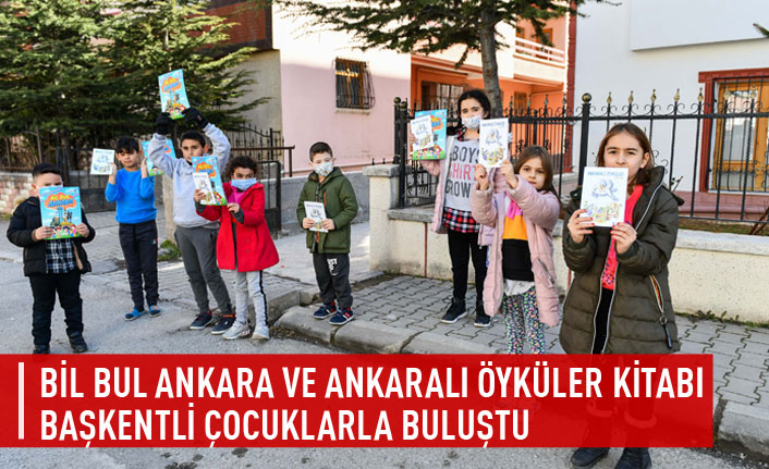 Bil Bul Ankara” ve “Ankaralı Öyküler” kitapları Başkentli çocuklarla buluştu