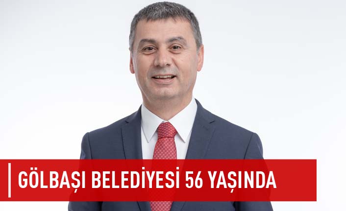 Gölbaşı belediyesi 56 yaşında