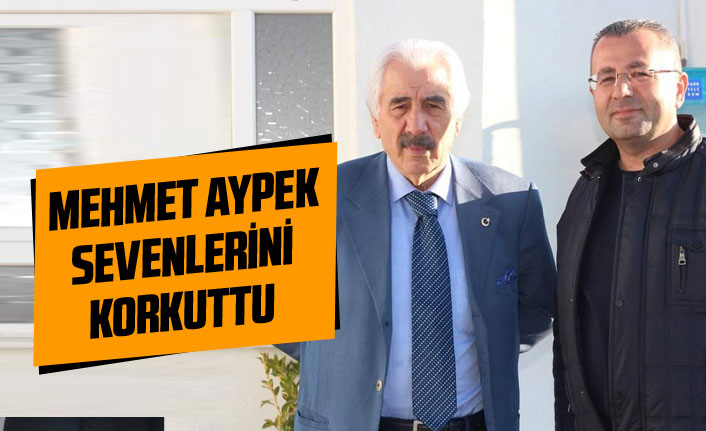 Mehmet Aypek sevenlerini korkuttu