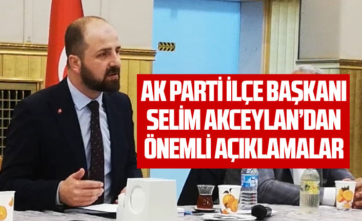 Selim Akceylan'dan önemli açıklamalar