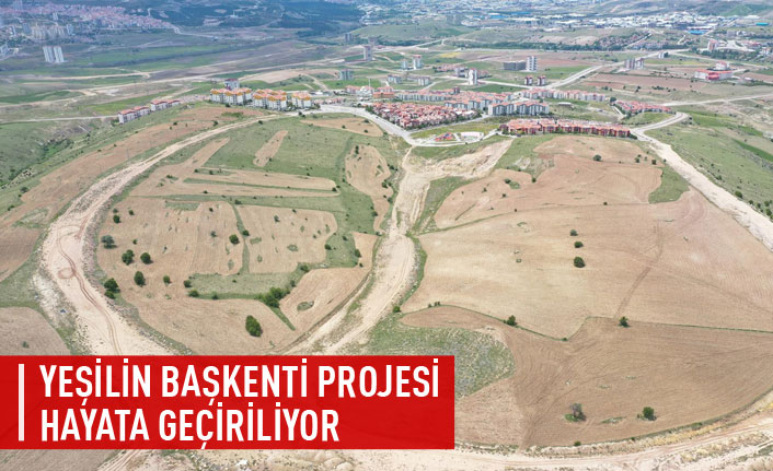 Yeşilin Başkenti projesi hayata geçiyor