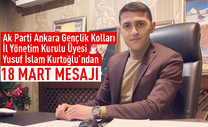 Yusuf İslam Kurtoğlu'ndan Çanakkale Zaferi mesajı