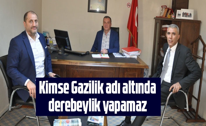 “Kimse Gazilik adı altında derebeylik yapamaz”