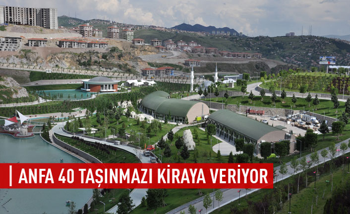 ANFA 40 taşınmazı kiraya veriyor