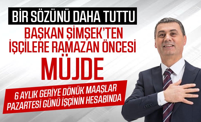 Başkan Şimşek bir sözünü daha tuttu...