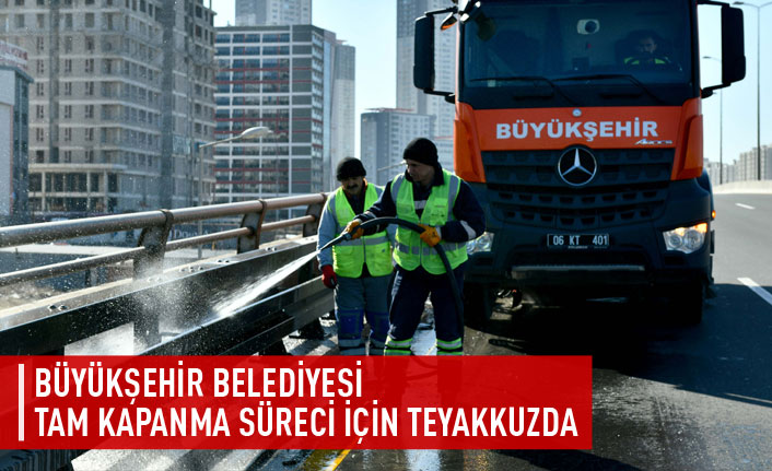 Büyükşehir Belediyesi tam kapanma sürecinde teyakkuza geçti