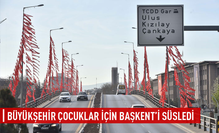 Büyükşehir çocuklar için Başkent'i süsledi