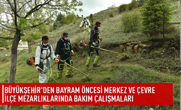 Büyükşehir'den bayram öncesi mezarlıklara bakım