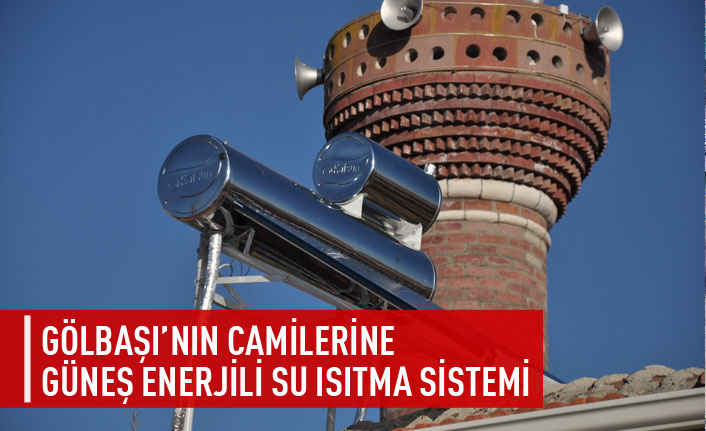 Gölbaşı’nın camileri ve kültür merkezleri güneş enerjisi ile ısınıyor