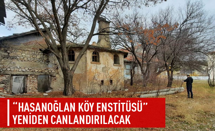 Hasanoğlan Köy Enstitüsü yeniden canlanıyor