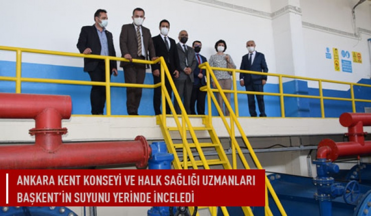 Ankara kent konseyi ve halk sağlığı uzmanları başkent'in suyunu yerinde inceledi