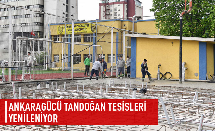 Ankaragücü Tandoğan tesisleri yenileniyor