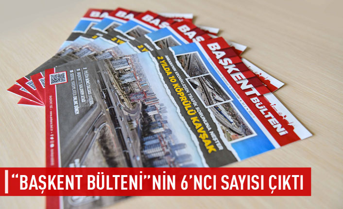 Başkent Bülteni'nin 6'ncı sayısı çıktı