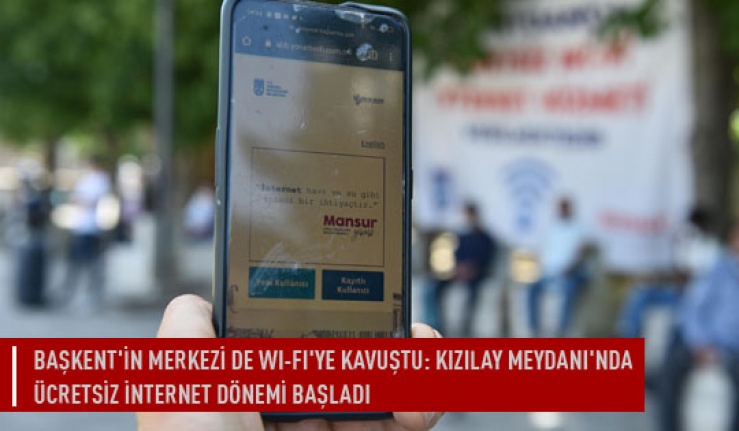 Başkent'in merkezin'de wi_fi'ye kavuştu:kızılay meydanı'nda ücretsizinternet dönemi başladı