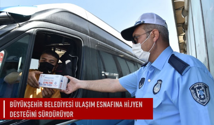 Büyükşehir belediyesi ulaşım esnafına hijyen desteği sürüyor