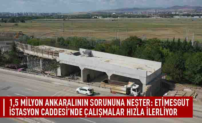 1,5 milyon Ankaralının sorununa neşter: Etimesgut istasyon caddesi'nde çalışmalar hızla ilerliyor