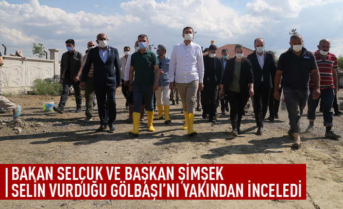 Bakan Selçuk selin vurduğu Gölbaşı'nda incelemelerde bulundu