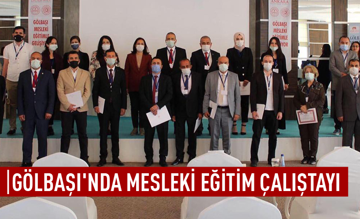 Gölbaşı'nda mesleki eğitim çalıştayı