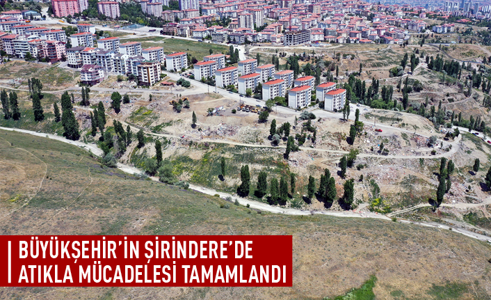 Şirindere'de büyük temizlik tamamlandı